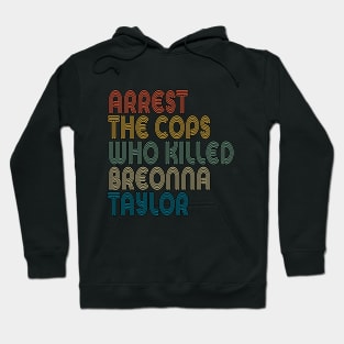 Arrest The Cops Who Killed Breonna Taylor Hoodie